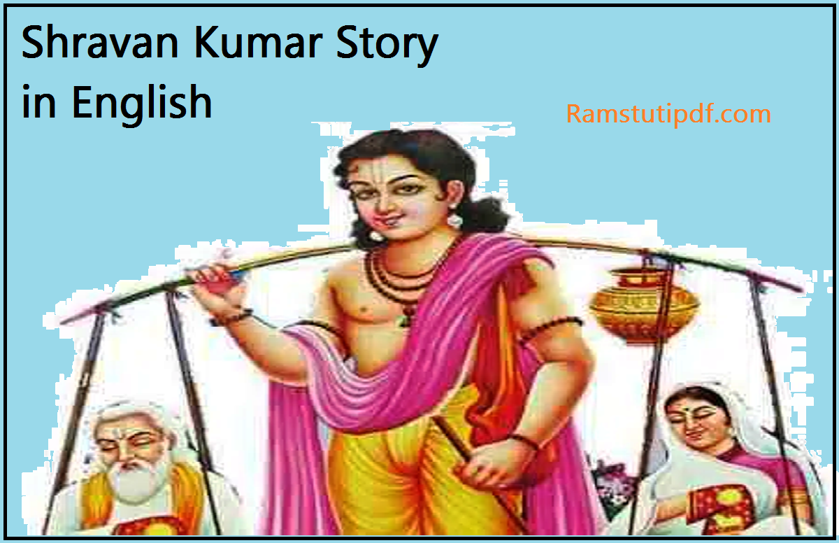 Shravan Kumar Story in English pdf Shravan Kumar Story Summary pdf Shravan Kumar Story Moral in pdf Essay On Shravan Kumar English pdf